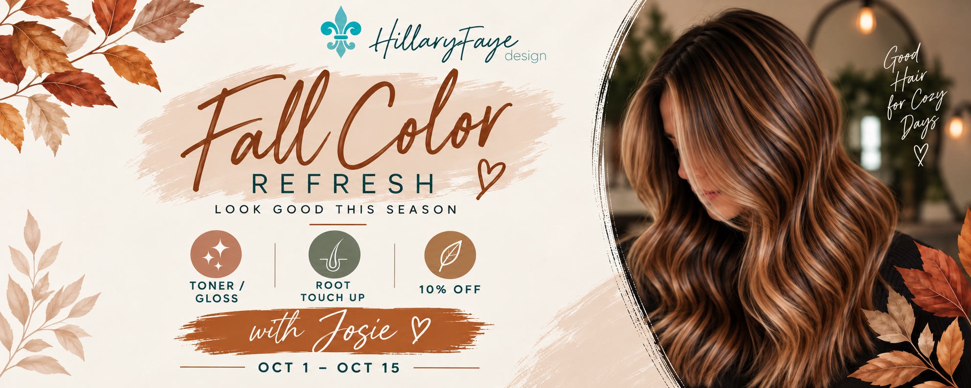 Fall Color Refresh with Josie: 10 percent off toner, gloss, or root touch-up, October 1 through October 15