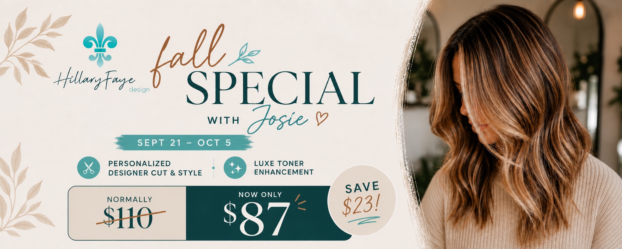 Fall Special with Josie: personalized designer cut and style with luxe toner enhancement, regularly $110, now $87, September 21 through October 5